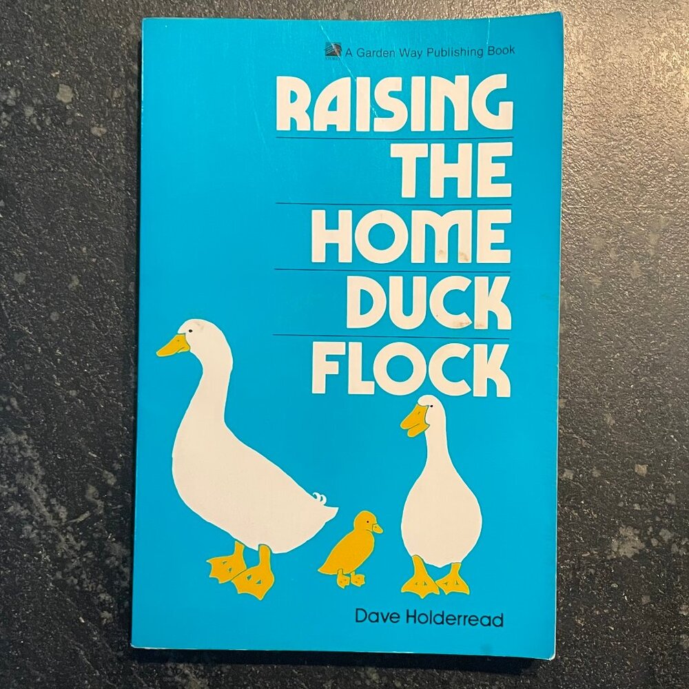 "Raising The Home Duck Flock," by Dave Holderread, 1993 Paperback